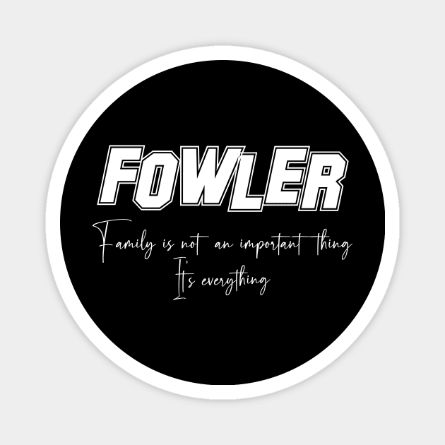 Fowler Second Name, Fowler Family Name, Fowler Middle Name Magnet by JohnstonParrishE8NYy